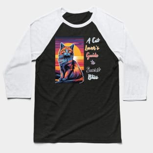 A Cat Lover's Guide to Sunset Bliss Baseball T-Shirt